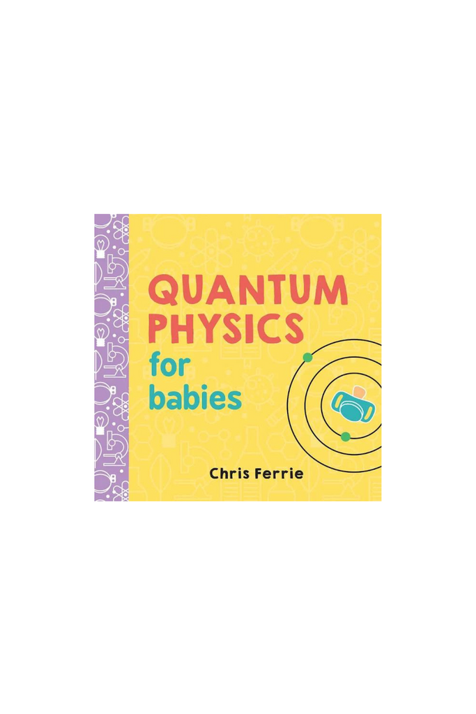 "Quantum Physics for Babies" Book